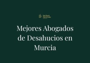 Los Mejores Abogados Desahucios en Murcia: Ranking Top 10 de Despachos (2026)