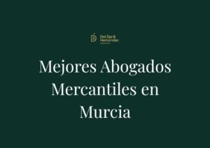 Los Mejores Abogados Mercantiles en Murcia: Ranking Top 10 de Despachos (2026)
