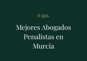 Los Mejores Abogados Penalistas en Murcia: Ranking Top 10 de Despachos (2026)